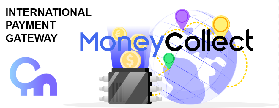MoneyCollect: The Ultimate International Payment Gateway for Global Commerce