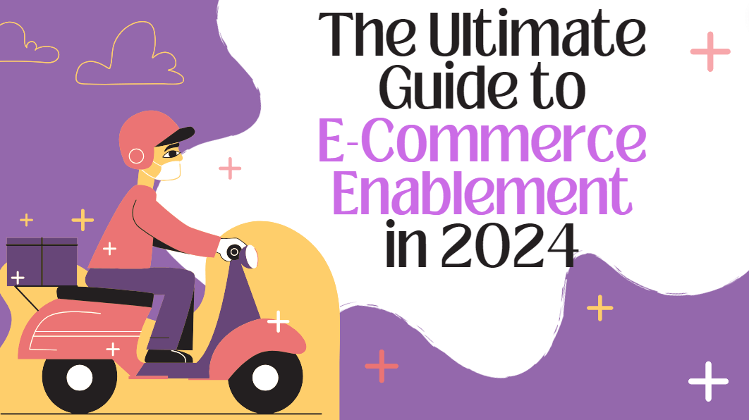 the ultimate guide to e-commerce enablement in 2024 - moneycollect