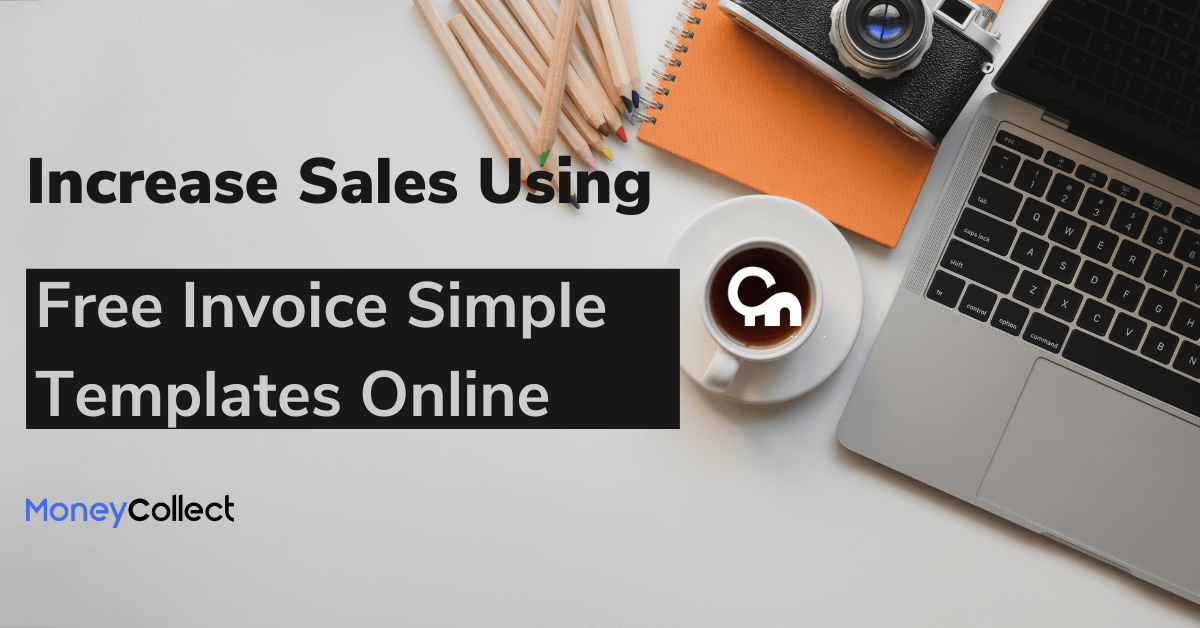 How to Increase Sales Using Free Invoice Simple Templates Online